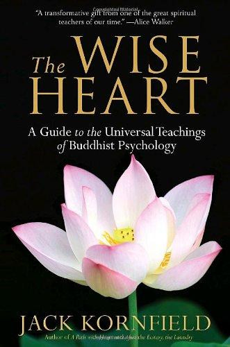 Wise Heart: A Guide to the Universal Teachings of Buddhist Psychology front cover by Jack Kornfield, ISBN: 0553382330