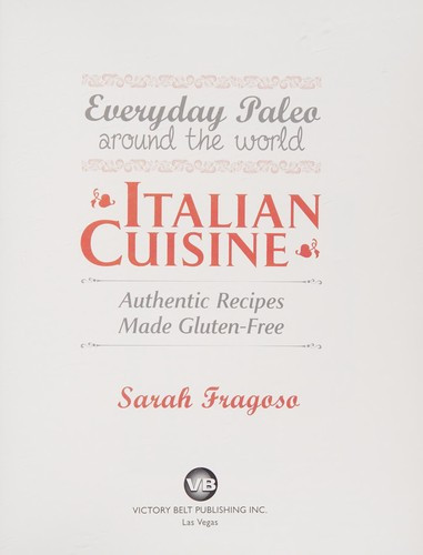 Everyday Paleo Around the World: Italian Cuisine: Authentic Recipes Made Gluten-Free (Original) front cover by Sarah Fragoso, ISBN: 1936608308