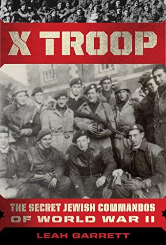 X Troop: The Secret Jewish Commandos of World War II front cover by Leah Garrett, ISBN: 0358172039