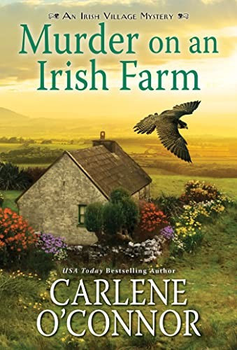 Murder on an Irish Farm: A Charming Irish Cozy Mystery (An Irish Village Mystery) front cover by Carlene O'Connor, ISBN: 1496730836