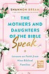 The Mothers and Daughters of the Bible Speak: Lessons on Faith from Nine Biblical Families front cover by Shannon Bream, ISBN: 0063225883