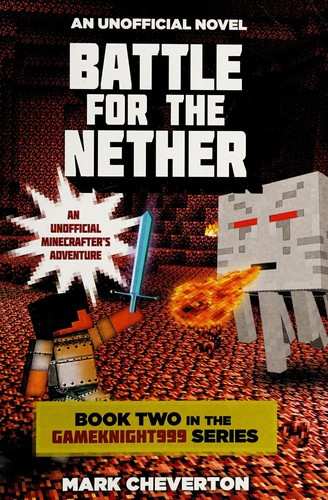 Battle for the Nether 2 GameKnight999 Minecraft Unofficial front cover by Mark Cheverton, ISBN: 1632207125