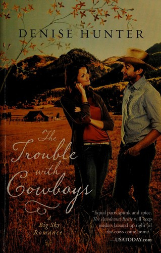Trouble with Cowboys 3 Big Sky Romance front cover by Denise Hunter, ISBN: 1595548033