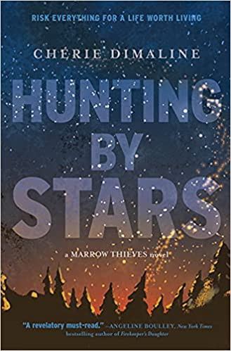 Hunting by Stars (A Marrow Thieves Novel) (The Marrow Thieves) front cover by Cherie Dimaline, ISBN: 1419753479