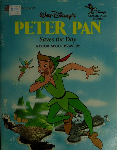 Walt Disney's Peter Pan Saves the Day: A Book about Bravery front cover by Disney, ISBN: 0307116743