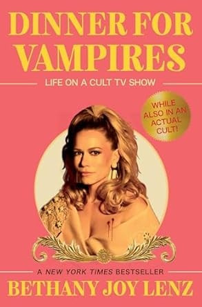 Dinner for Vampires: Life on a Cult TV Show (While Also in an Actual Cult!) front cover by Bethany Joy Lenz, ISBN: 1668067307