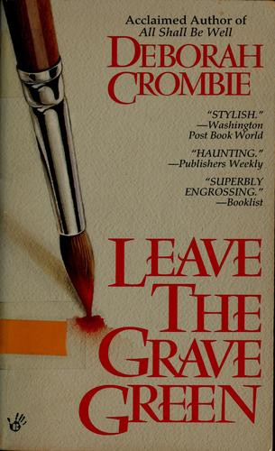 Leave the Grave Green front cover by Deborah E. Crombie, ISBN: 0425153088