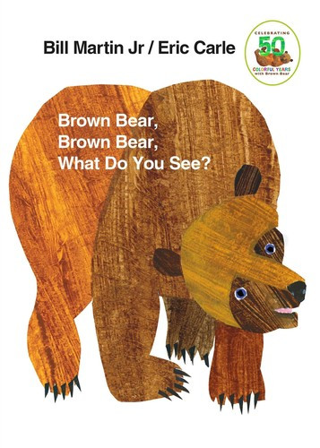 Brown Bear, Brown Bear, What Do You See? front cover by Bill Martin Jr., Eric Carle, ISBN: 0805047905