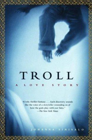 Troll: A Love Story front cover by Johanna Sinisalo, ISBN: 0802141293