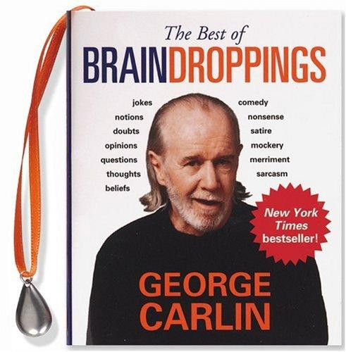 The Best of Brain Droppings front cover by George Carlin, ISBN: 1593598742