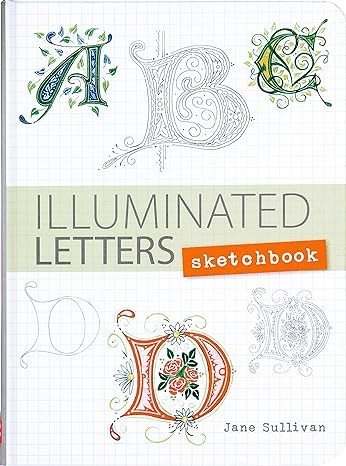 Illuminated Letters Sketchbook (Interactive Journal, Notebook) front cover by Sullivan, Jane, ISBN: 1441319492