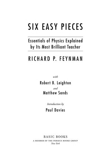 Six Easy Pieces: Essentials of Physics Explained by Its Most Brilliant Teacher front cover by Richard P Feynman,Robert B Leighton,Matthew Sands, ISBN: 0465025277