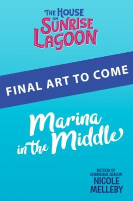House on Sunrise Lagoon: Marina in the Middle front cover by Nicole Melleby, ISBN: 1523523808