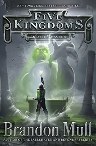 Death Weavers 4 Five Kingdoms front cover by Brandon Mull, ISBN: 1442497106