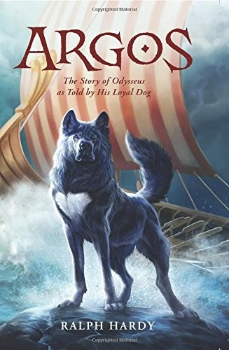 Argos: The Story of Odysseus as Told by His Loyal Dog front cover by Ralph Hardy, ISBN: 006239679X