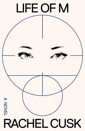 Life of M front cover by Rachel Cusk, ISBN: 0374618380