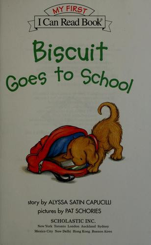 Biscuit Goes to School (My First I Can Read) front cover by Alyssa Satin Capucilli, Pat Schories, ISBN: 0439799406