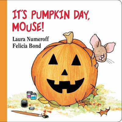 It's Pumpkin Day, Mouse! (If You Give...) front cover by Laura Numeroff, ISBN: 069401429X