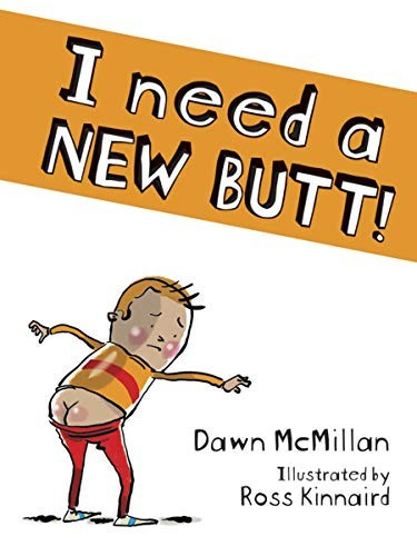 I Need a New Butt! front cover by Dawn McMillan,Ross Kinnaird, ISBN: 0486787990