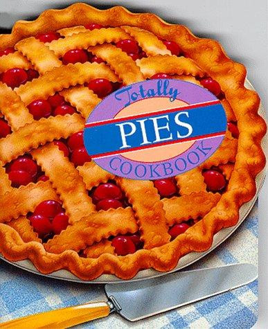 Totally Pies Cookbook front cover by Helene Siegel,Karen Gillingham, ISBN: 0890878846