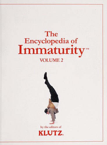 The Encyclopedia of Immaturity front cover by Klutz, ISBN: 1591745926