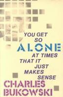 You Get So Alone at Times That It Just Makes Sense front cover by Charles Bukowski, ISBN: 0876856830