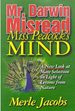 Mr. Darwin Misread Miss Peacock's Mind: A New Look at Mate Selection in ...