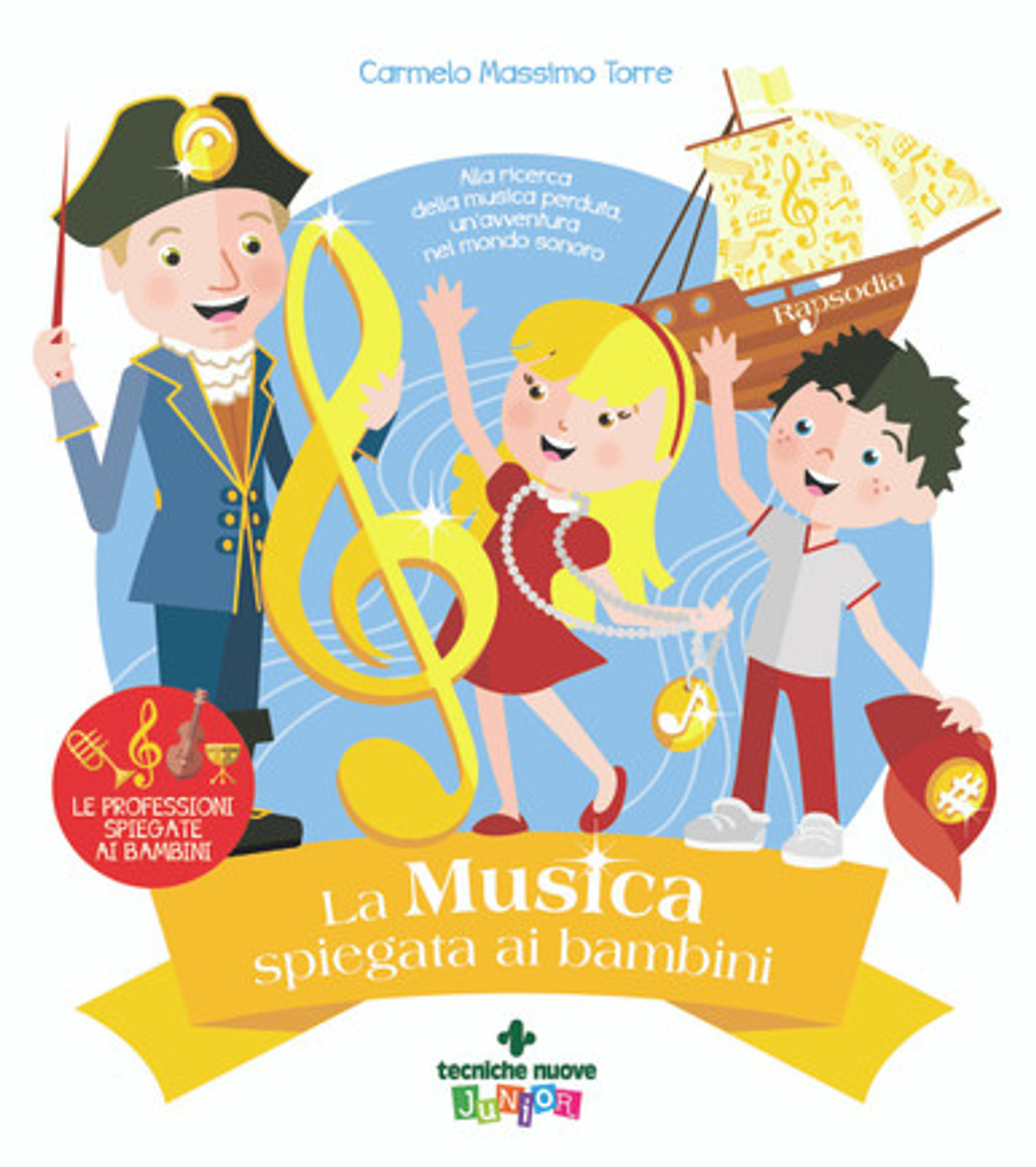 Acquista il libro La musica spiegata ai bambini di Carmelo Massimo La Torre  - Tecniche Nuove Libri