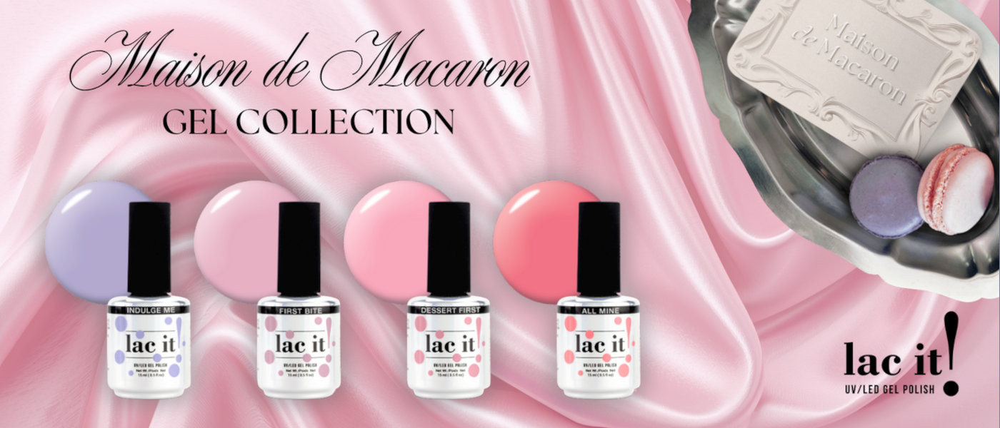 Lac It! Maison de Macaron Gel Collection