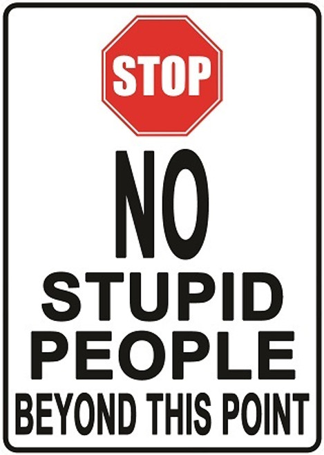 NO STUPID PEOPLE SIGN