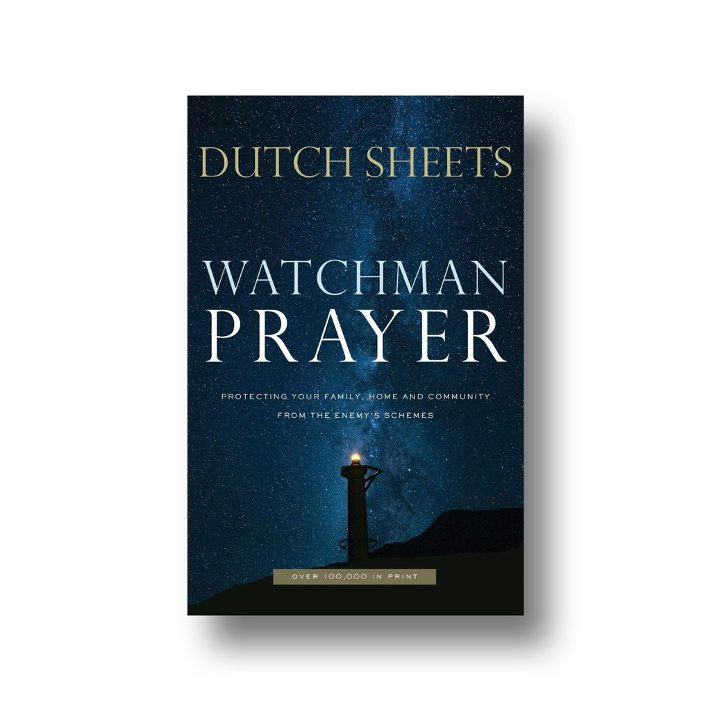 Watchman Prayer:  Keeping the Enemy Out While Protecting Your Family, Home and Community