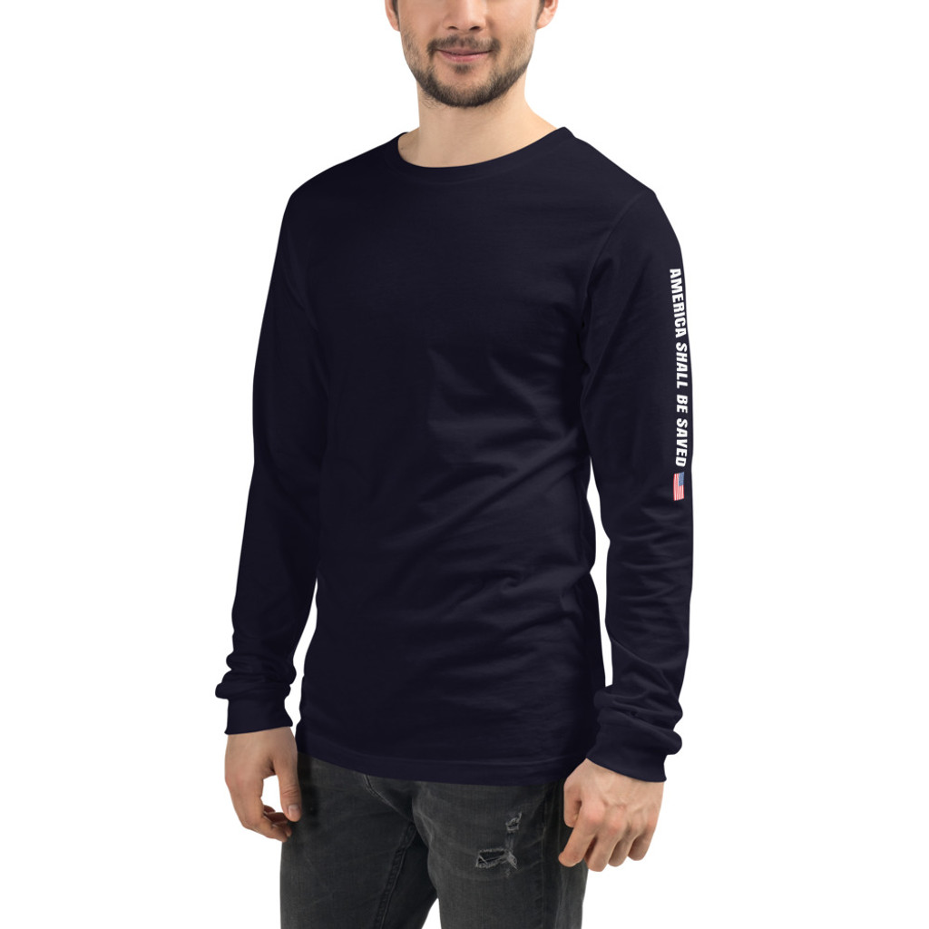 America Shall Be Saved (Unisex Long Sleeve Tee)