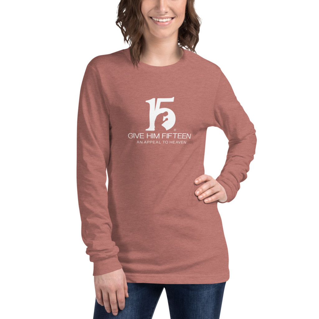 Give Him 15 ® (Unisex Long Sleeve Tee)