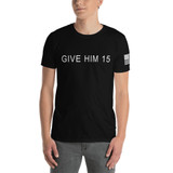 Short Sleeve Give Him 15 Tee