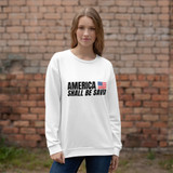 America Shall Be Saved- white (Unisex Sweatshirt)