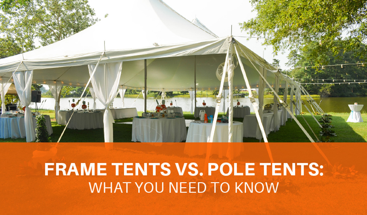 Frame Tents vs. Pole Tents: What You Need to Know