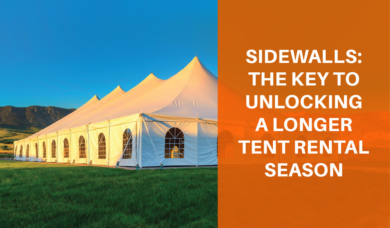 Sidewalls: The Key to Unlocking a Longer Tent Rental Season