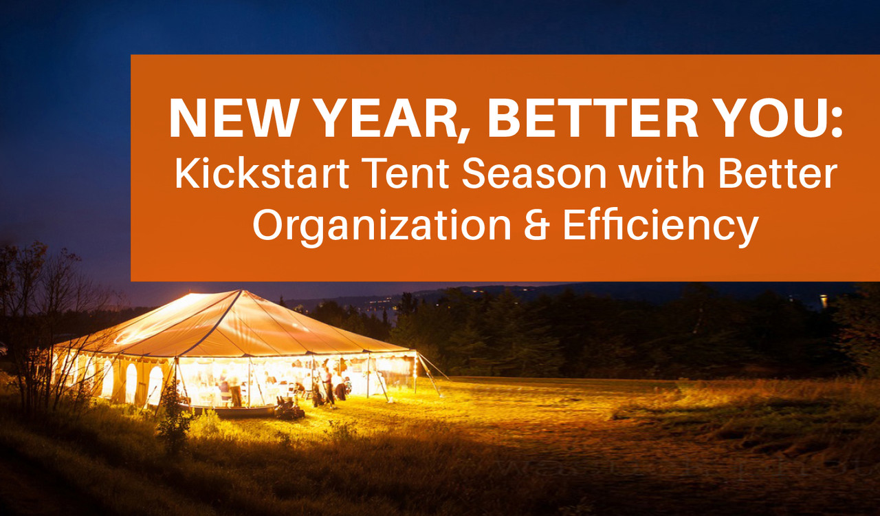 New Year, Better You: Kickstart Tent Season with Better Organization & Efficiency
