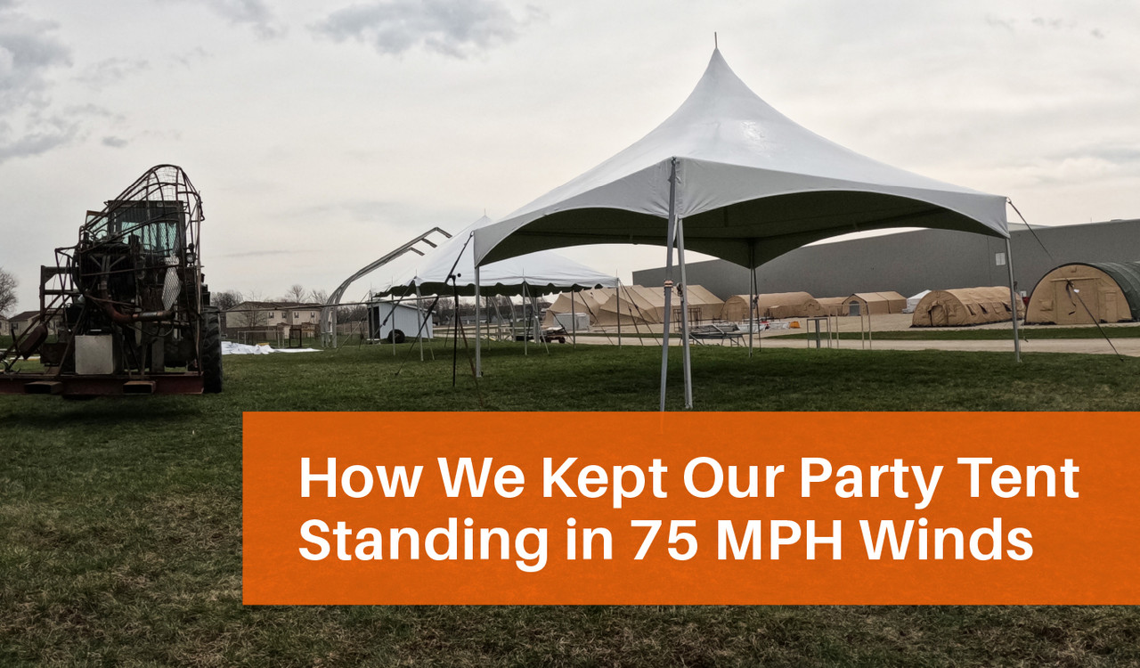 How We Kept Our Party Tent Standing in 75 MPH Winds
