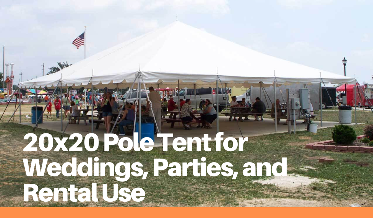 20x20 Pole Tent for Weddings, Parties, and Rental Use