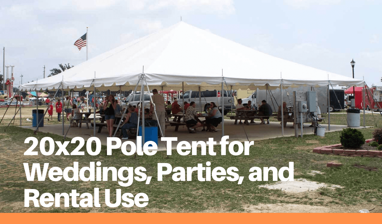 20x20 Pole Tent for Weddings, Parties, and Rental Use