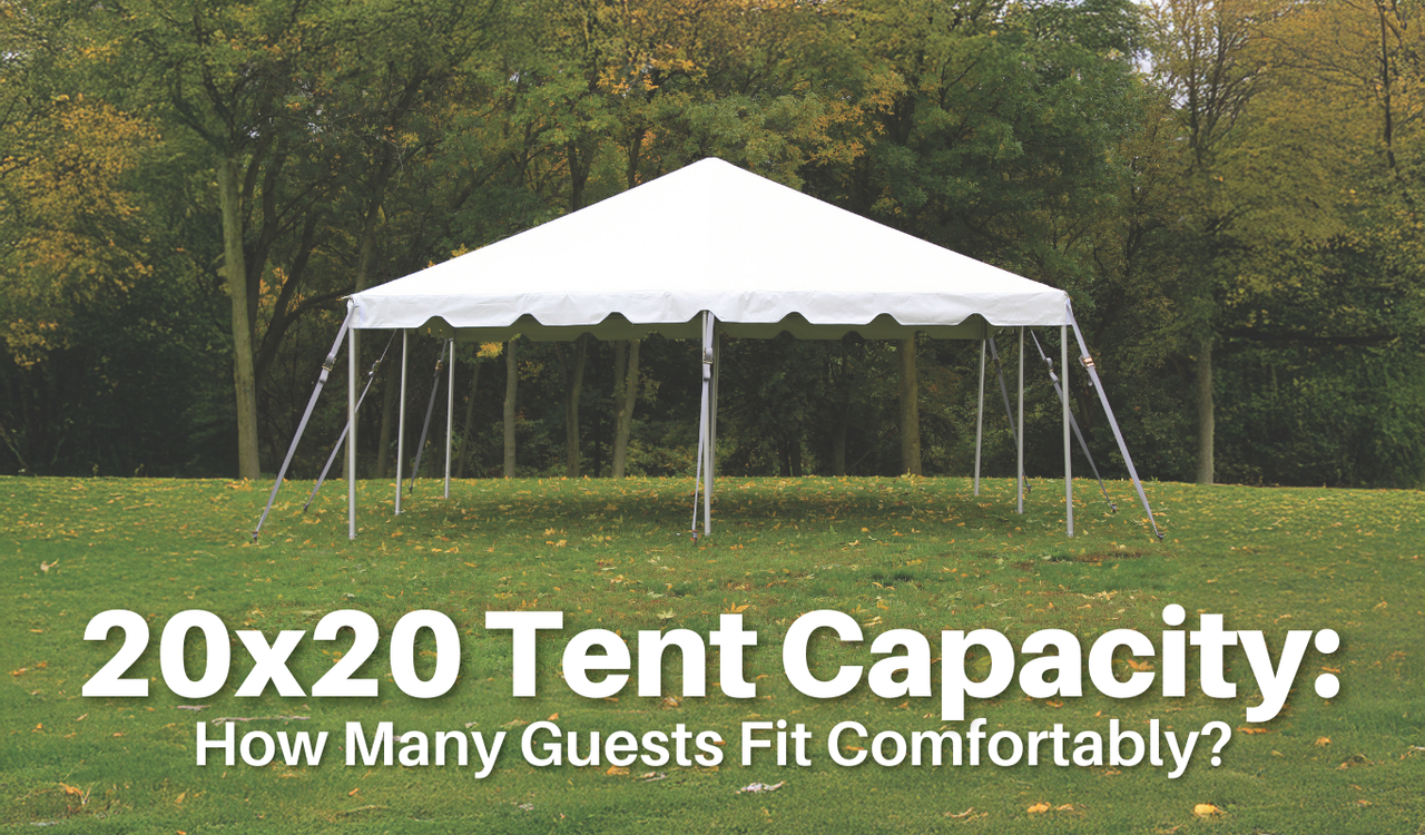 20x20 Tent Capacity: How Many Guests Fit Comfortably?