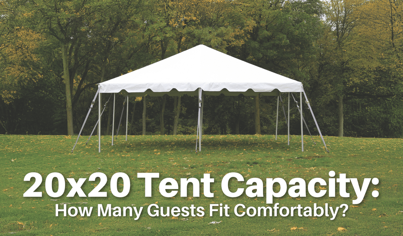 20x20 Tent Capacity: How Many Guests Fit Comfortably?