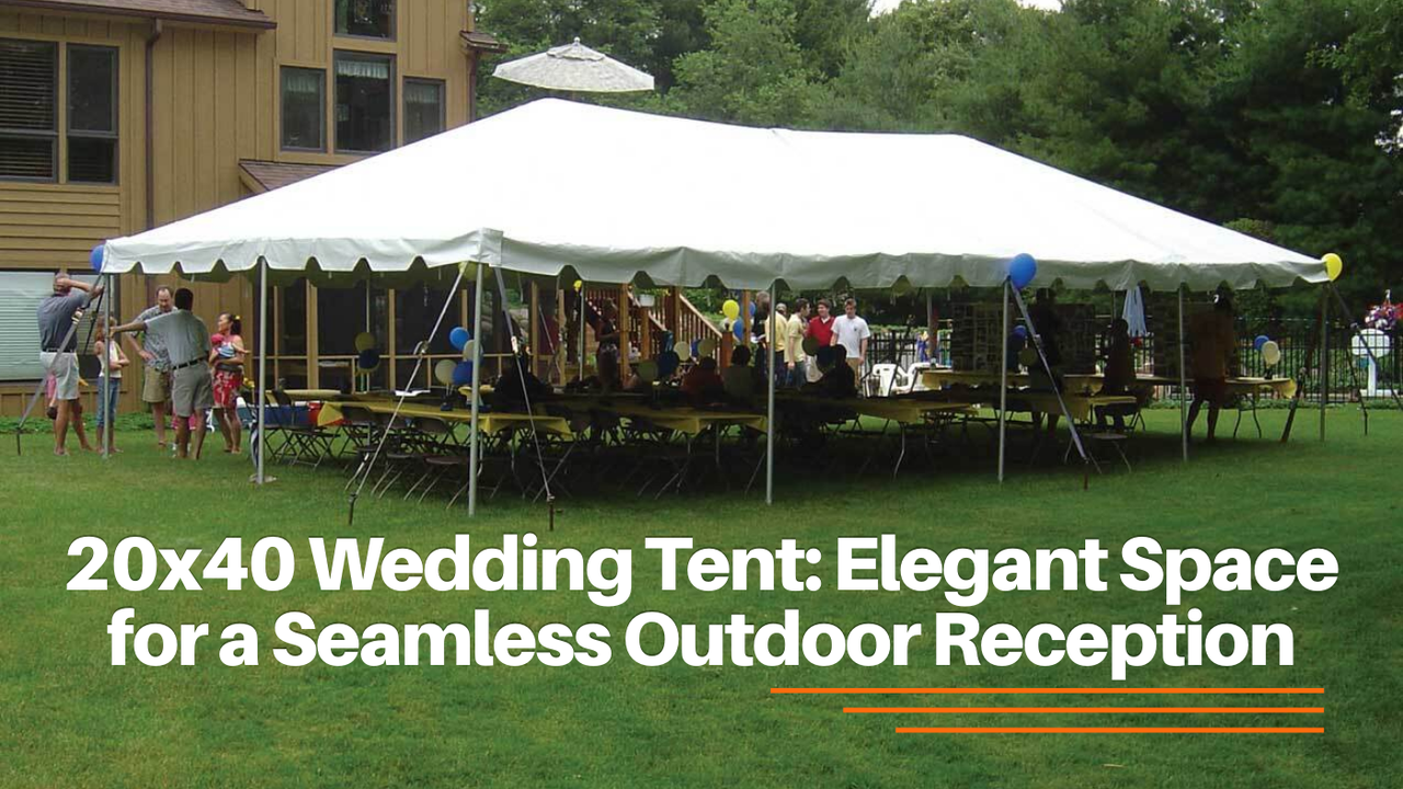 20x40 Wedding Tent: Elegant Space for a Seamless Outdoor Reception