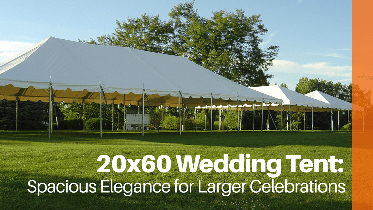 20x60 Wedding Tent: Spacious Elegance for Larger Celebrations