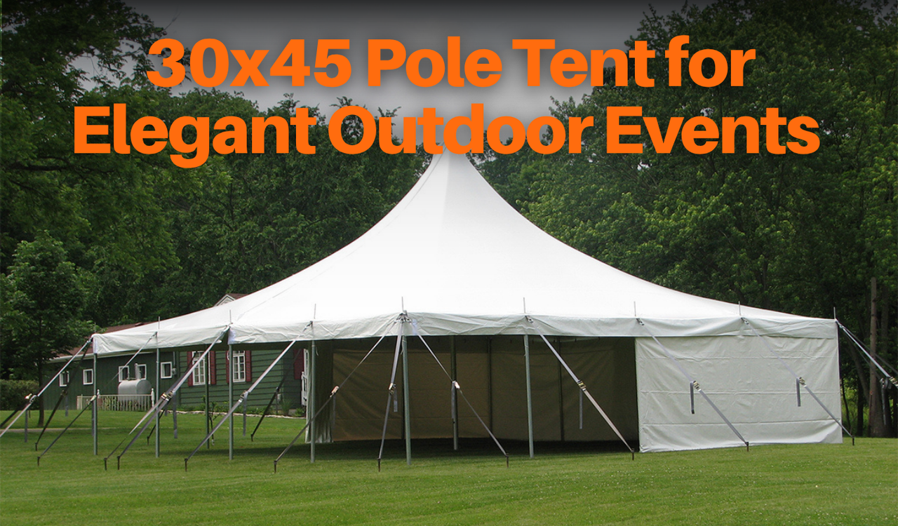 30x45 Pole Tent for Elegant Outdoor Events 