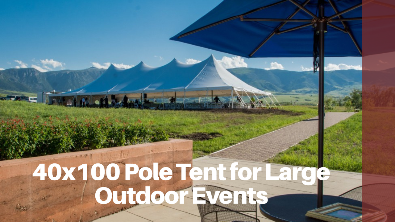 40x100 Pole Tent for Large Outdoor Events