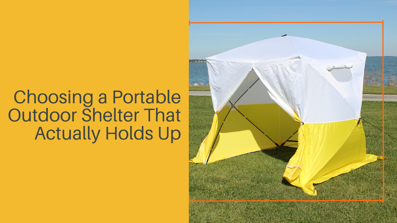 Choosing a Portable Outdoor Shelter That Actually Holds Up