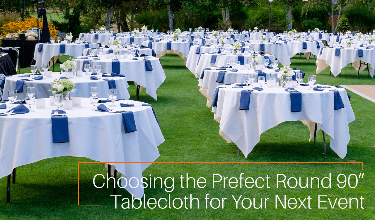 Choosing the Perfect Round 90 Tablecloth for Your Next Event