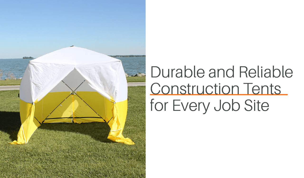 Durable and Reliable Construction Tents for Every Job Site
